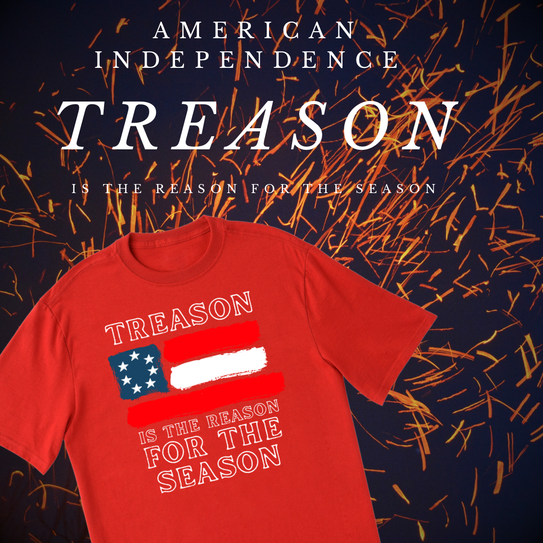 "Treason is the Reason for the Season" 1st National Flag Shirt