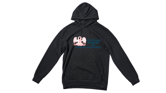 "Louisiana Beware of Foreign Influence" Hoodie