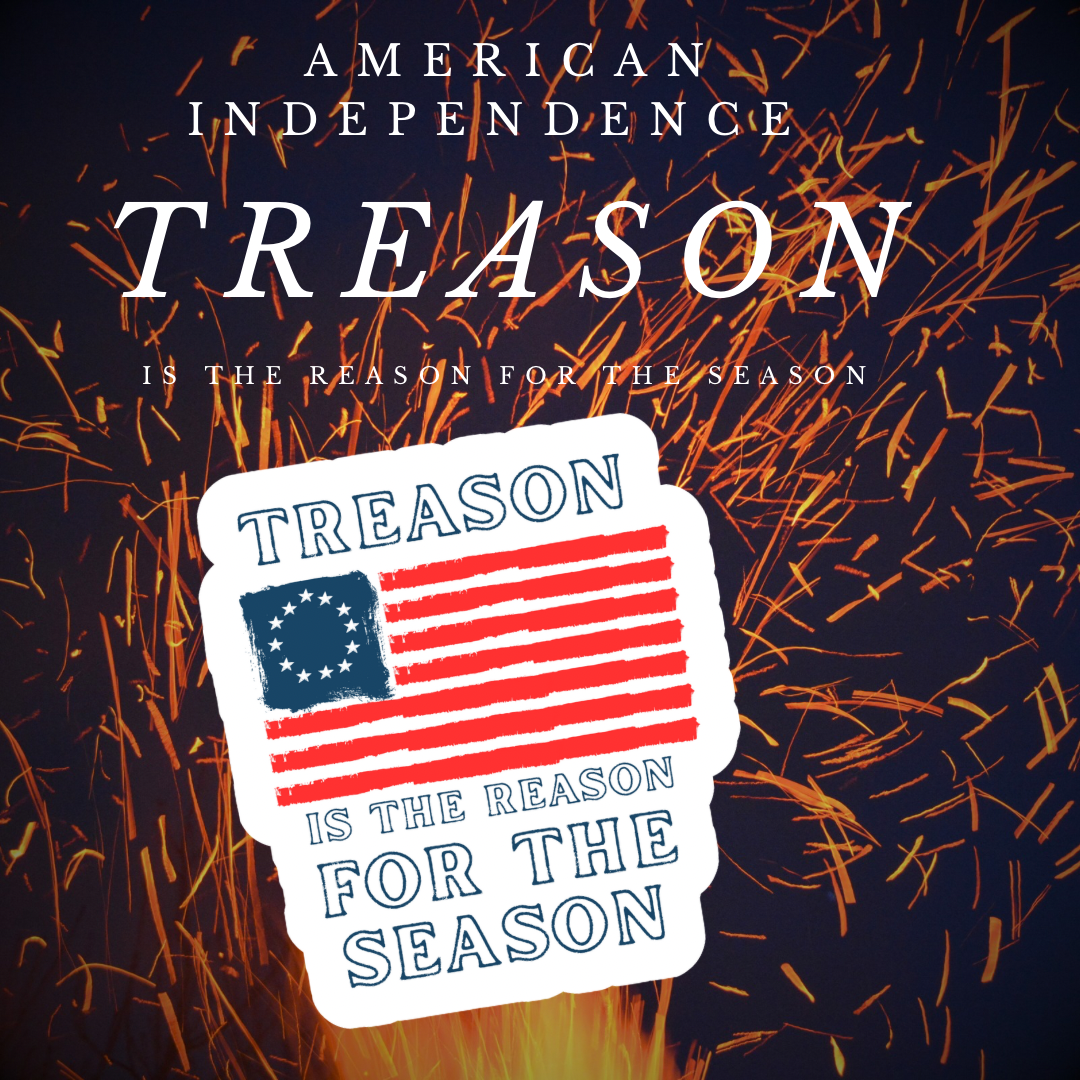 "Treason is the Reason for the Season" 1776 Stickers/Magnet