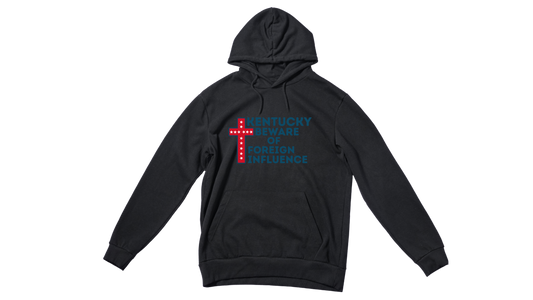 "Kentucky Beware of Foreign Influence" Hoodie