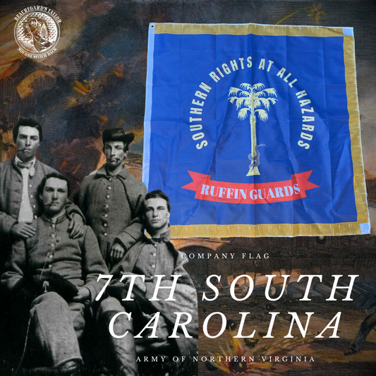 "Southern Rights at All Hazards" 7th South Carolina - Ruffin Guard Flag