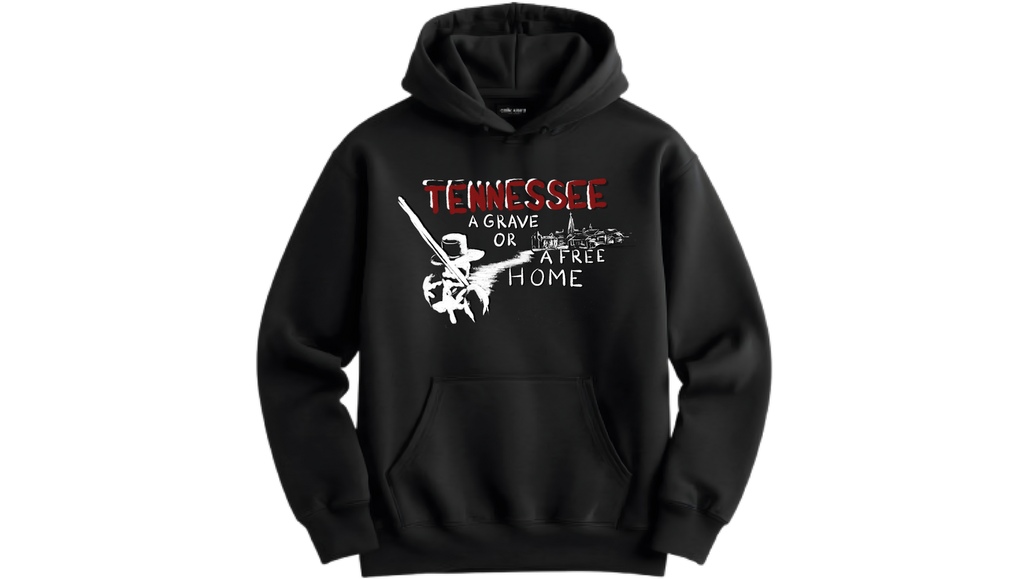 "Tennessee A Grave or A Free Home" Nashville Campaign Hoodie