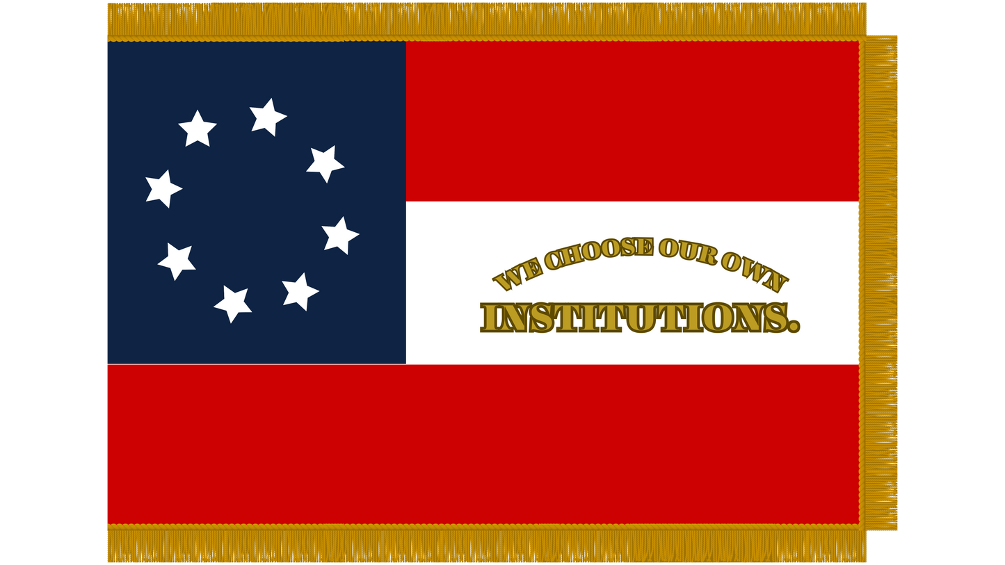 "We Choose Our Own Institutions." - Mill Springs House Flag