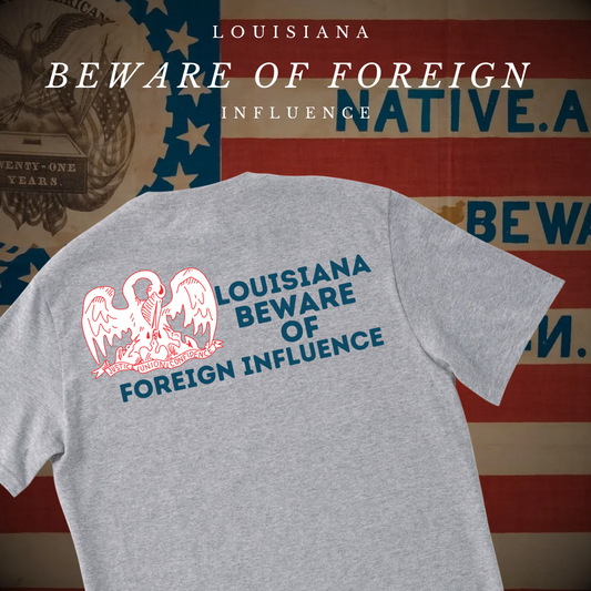 "Louisiana Beware of Foreign Influence" Shirt