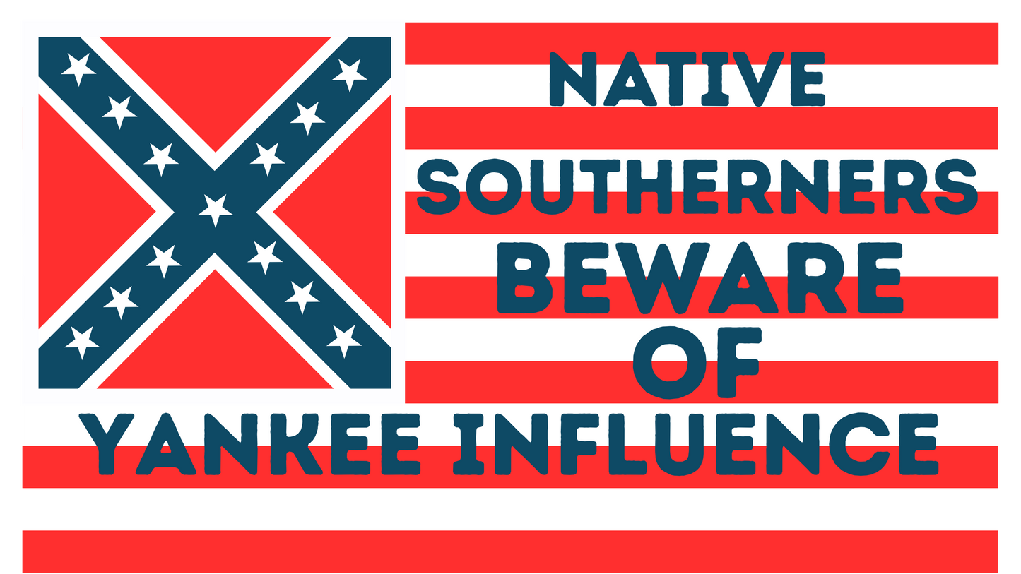 "Native Southerners Beware of Yankee Influence" Flag