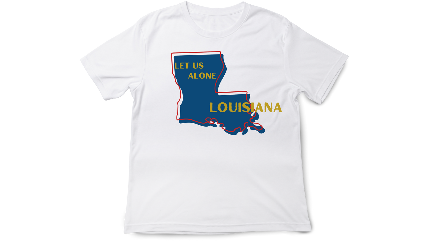 "Let Us Alone" Louisiana Shirt