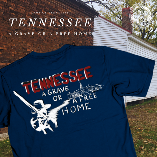 "Tennessee A Grave or A Free Home" Nashville Campaign Shirt