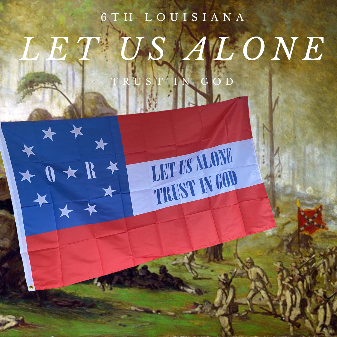6TH LOUISIANA LET US ALONE TRUST IN GOD VINTAGE STARS & BARS 3'X5' 100 6TH LOUISIANA LET US ALONE TRUST IN GOD VINTAGE STARS & BARS 3'X5' 100