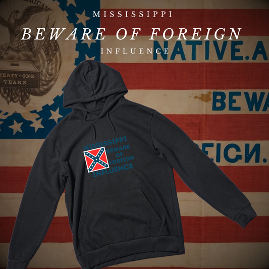 "Mississippi Beware of Foreign Influence" Hoodie