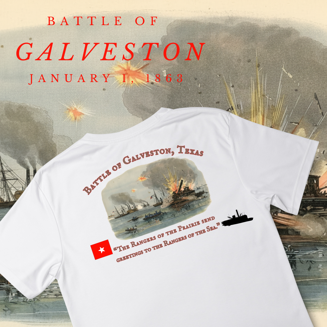 “The Rangers of the Prairie send  greetings to the Rangers of the Sea.” - Battle of Galveston Shirt