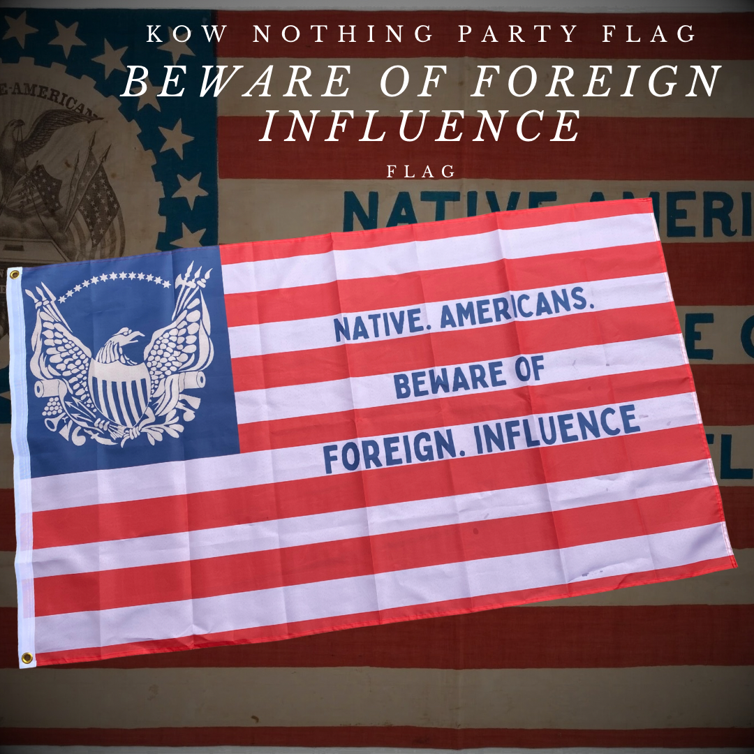 "Beware of Foreign Influence" - Know Nothing Party Flag