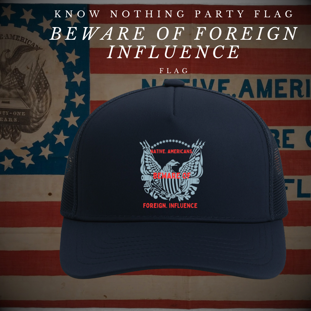 "Beware of Foreign Influence" Know Nothing Party Cap