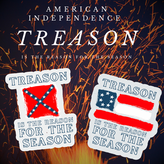 "Treason is the Reason for the Season" Stickers/Magnet
