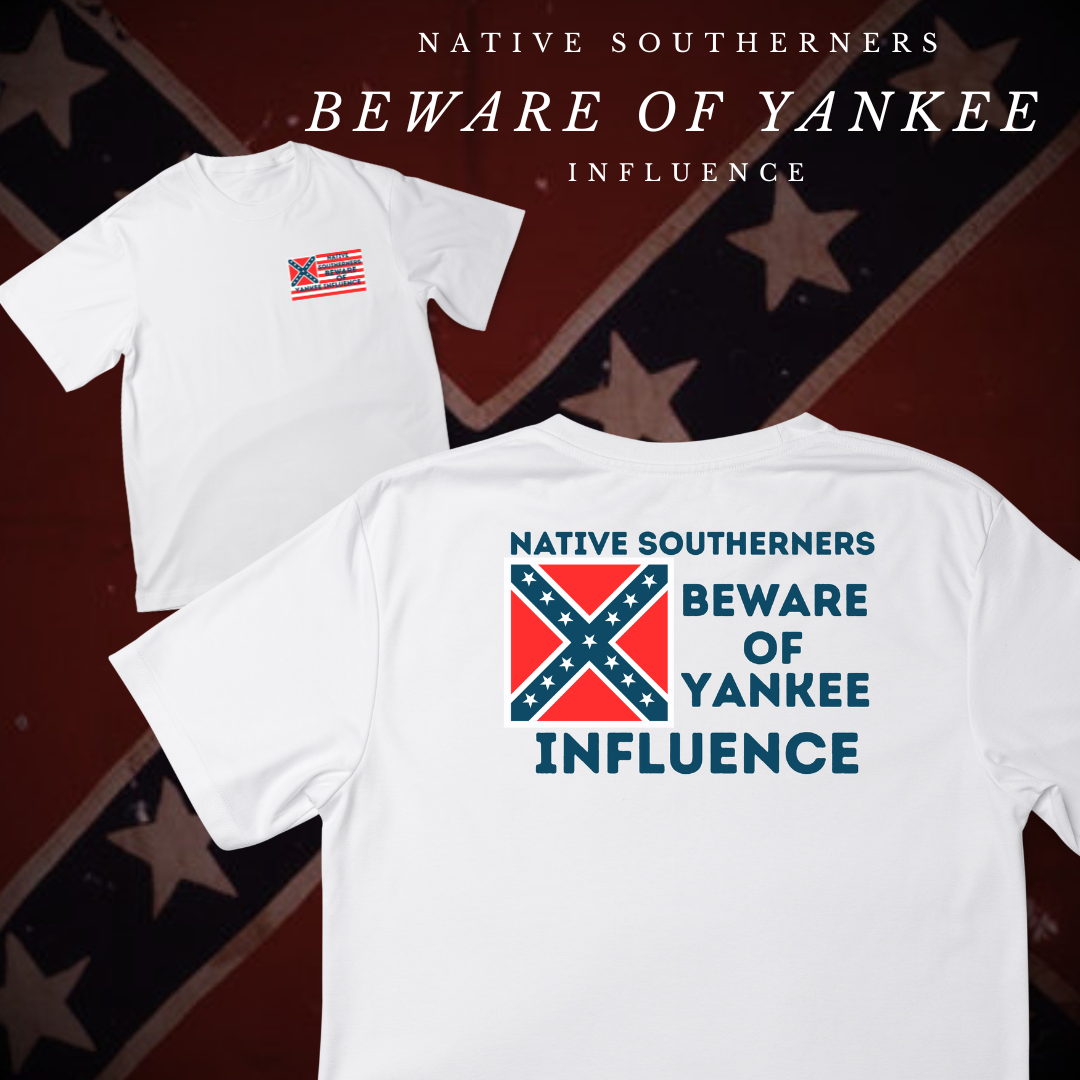 "Native Southerners Beware of Yankee Influence" Shirt