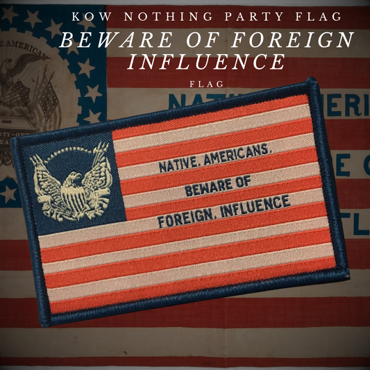 "Beware of Foreign Influence" - Know Nothing Party Patch