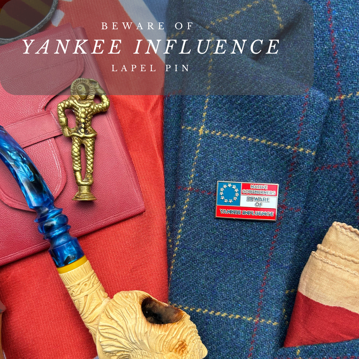 "Native Southerners Beware of Yankee Influence" Lapel Pins