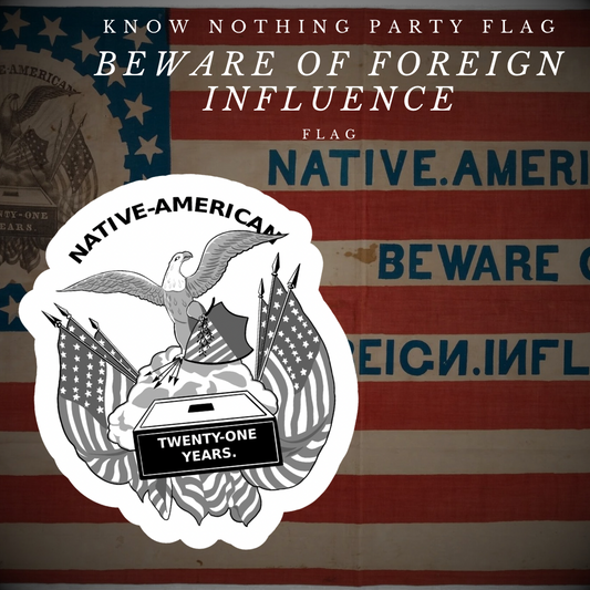 "Beware of Foreign Influence" - Know Nothing Party Eagle  Sticker/Magnet
