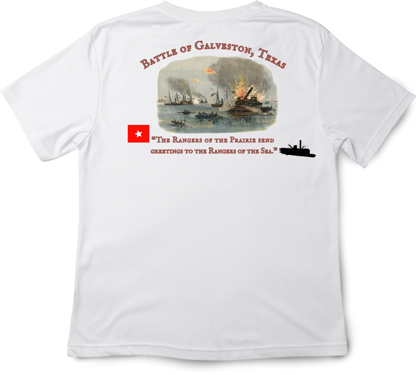 “The Rangers of the Prairie send  greetings to the Rangers of the Sea.” - Battle of Galveston Shirt