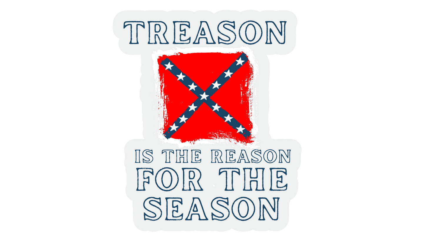 "Treason is the Reason for the Season" Stickers/Magnet
