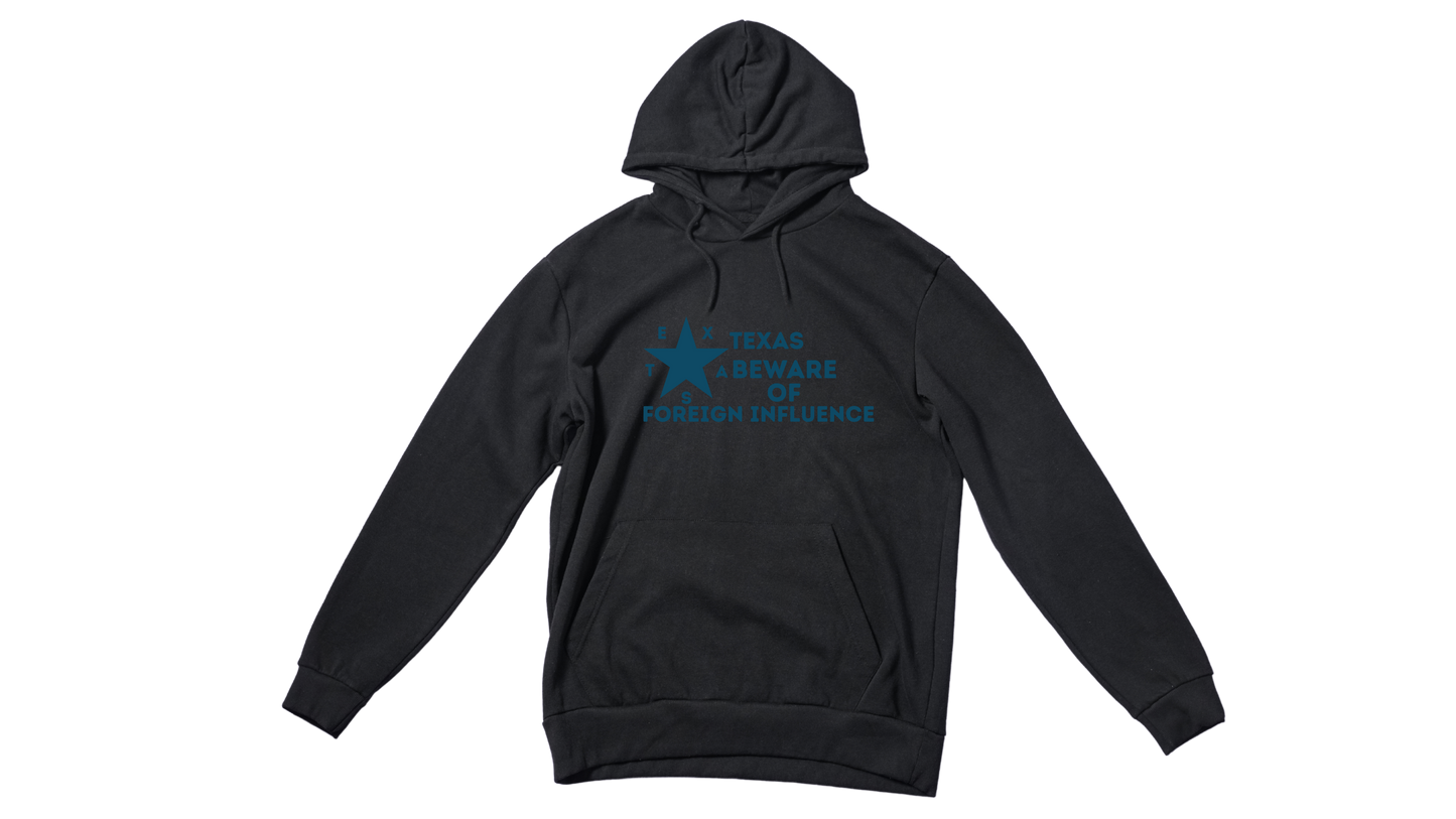 "Texas Beware of Foreign Influence" Hoodie
