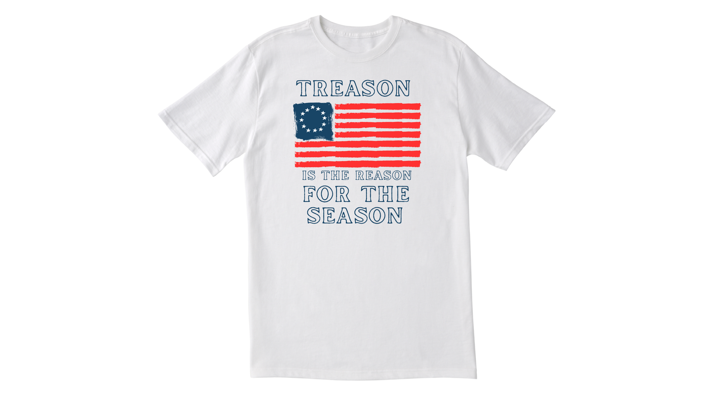 "Treason is the Reason for the Season" War For Independence Shirt