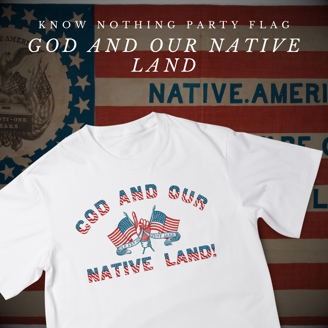 "God and Our Native Land" - Know Nothing Party Shirt