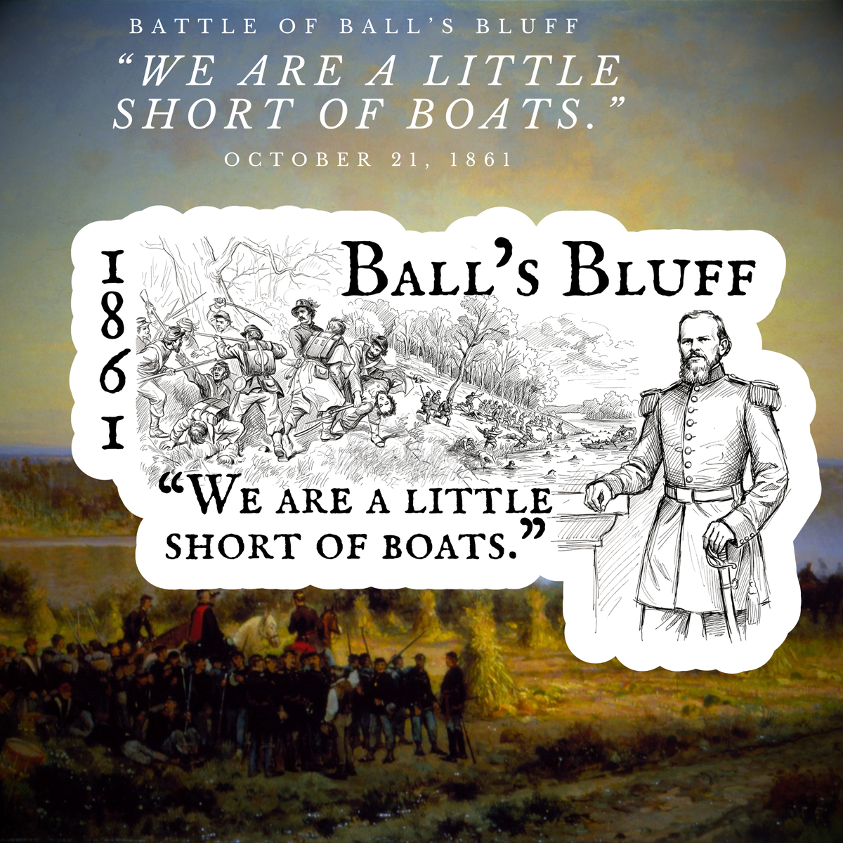 "We are a little short of boats." Battle of Ball's Bluff Sticker/Magnet