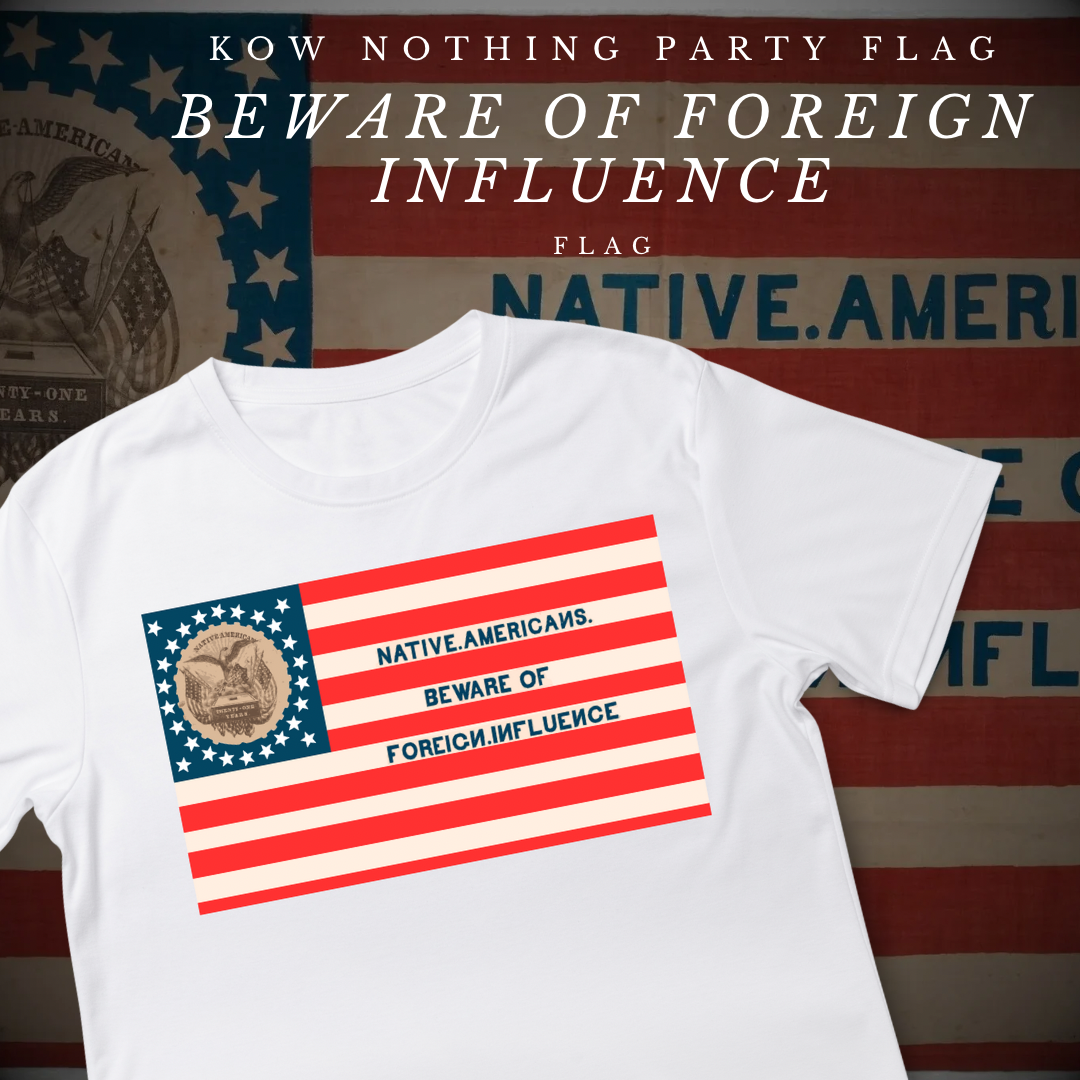 "Beware of Foreign Influence" - Know Nothing Party Shirt