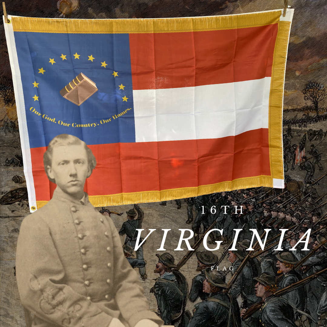 "Our God, Our Country, Our Homes" 16th Virginia Infantry House Flag