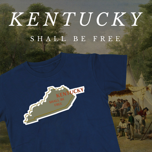 "Kentucky Shall Be Free" Shirt