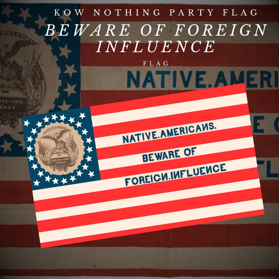 "Beware of Foreign Influence" - Know Nothing Party Flag