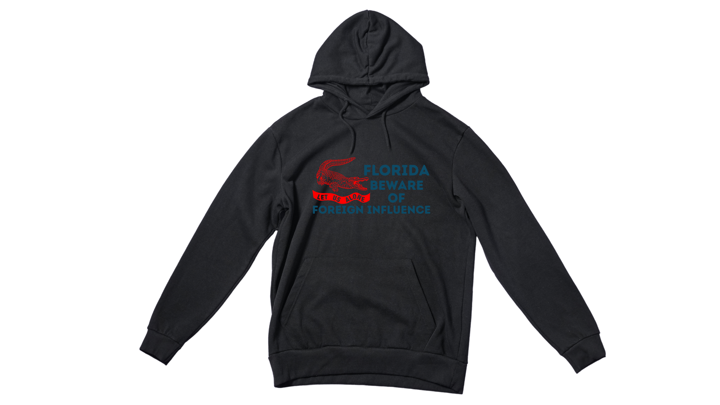 "Florida Beware of Foreign Influence" Hoodie