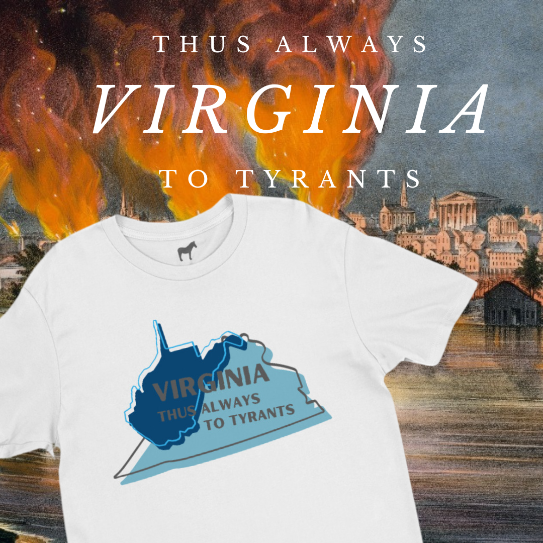 "Thus always to tyrants" Virginia Shirt