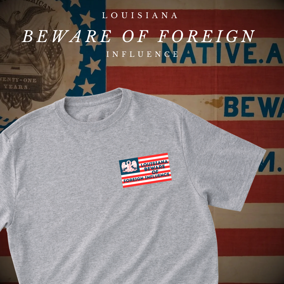 "Louisiana Beware of Foreign Influence" Shirt
