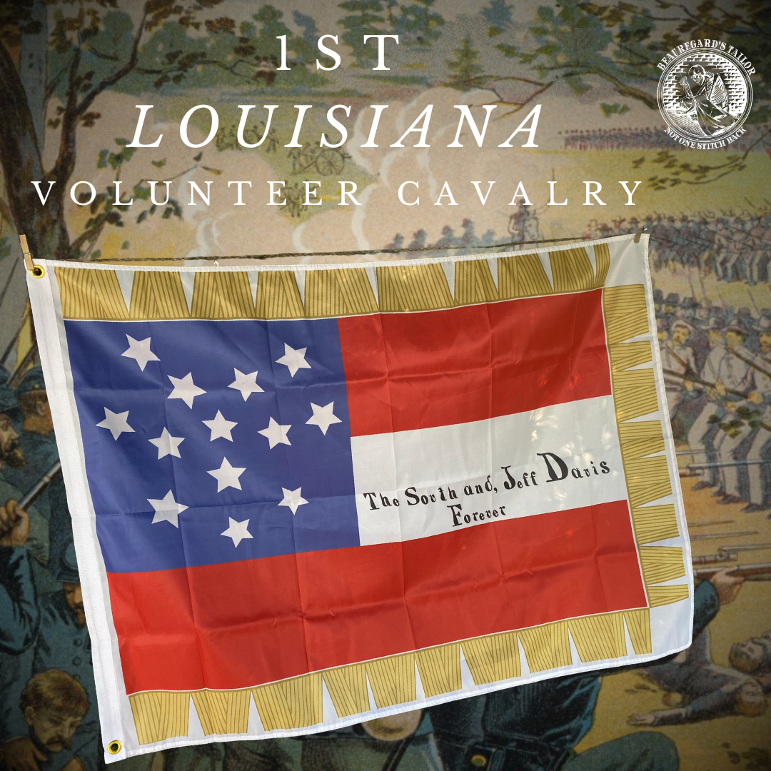 "The South and, Jeff Davis Forever" 1st Louisiana Cavalry 1st National House Flag