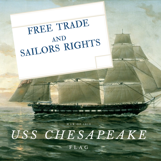 "Free Trade and Sailors Rights" USS Chesapeake Flag