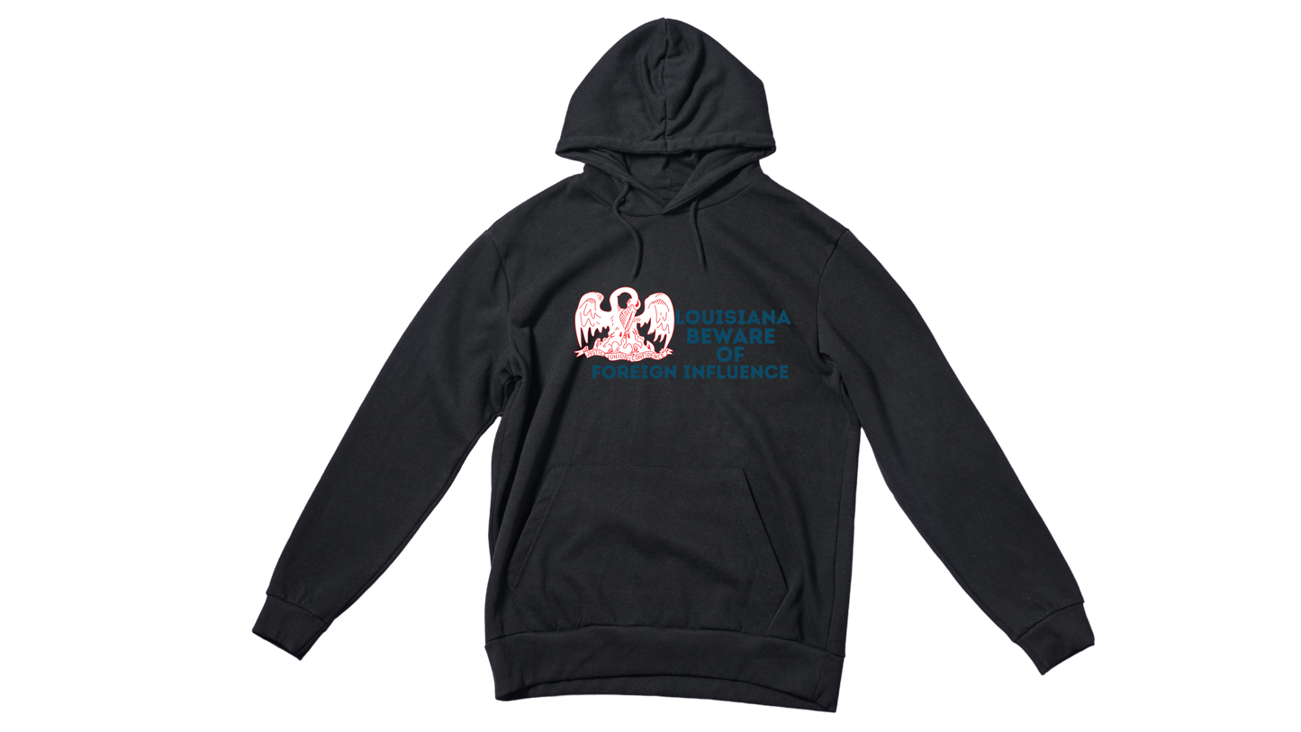 "Louisiana Beware of Foreign Influence" Hoodie