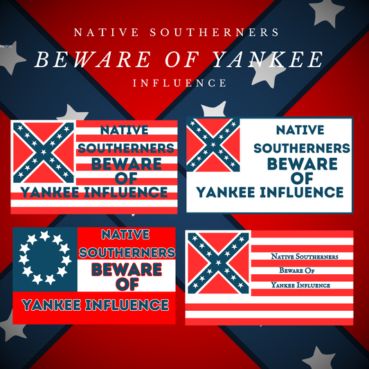 "Native Southerners Beware of Yankee Influence" Sticker/Magnet