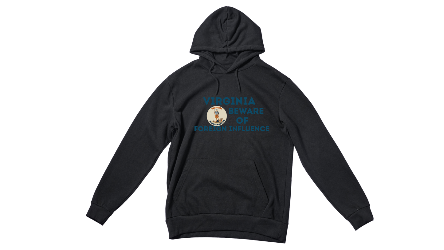 "Virginia Beware of Foreign Influence" Hoodie