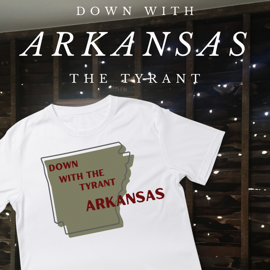 "Down with the Tyrant" Arkansas Shirt