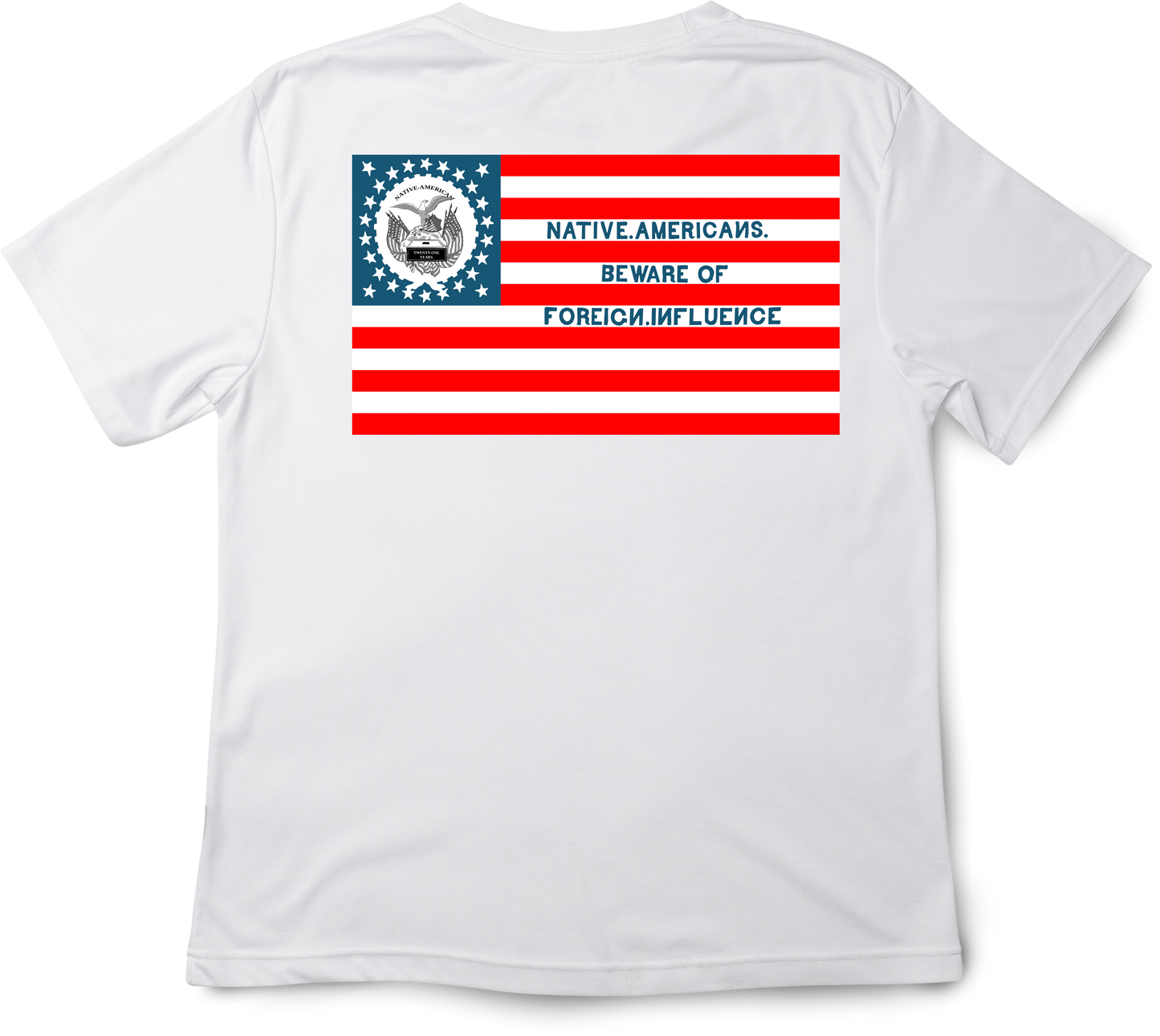 "Beware of Foreign Influence" - Know Nothing Party Flag  Shirt
