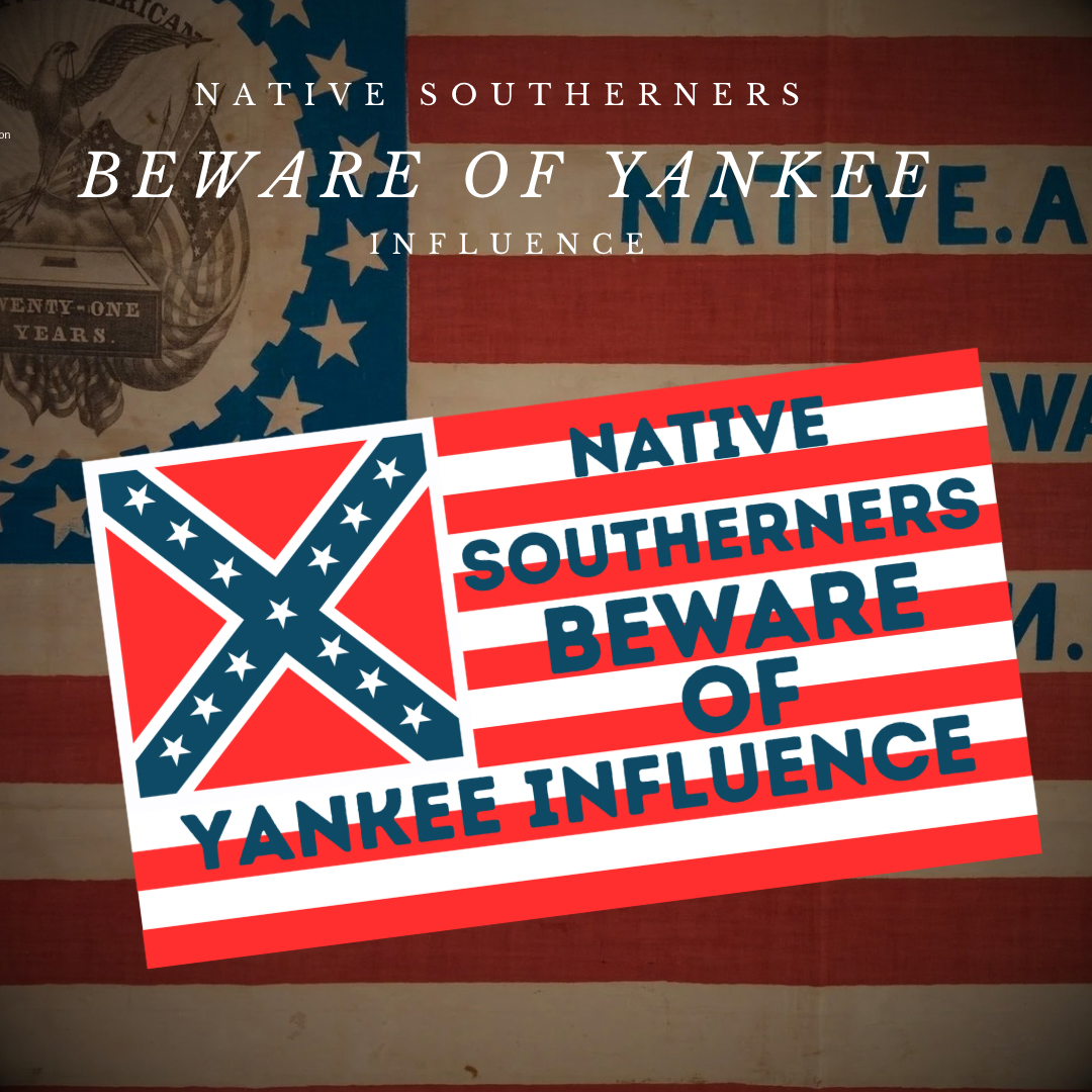 "Native Southerners Beware of Yankee Influence" Flag