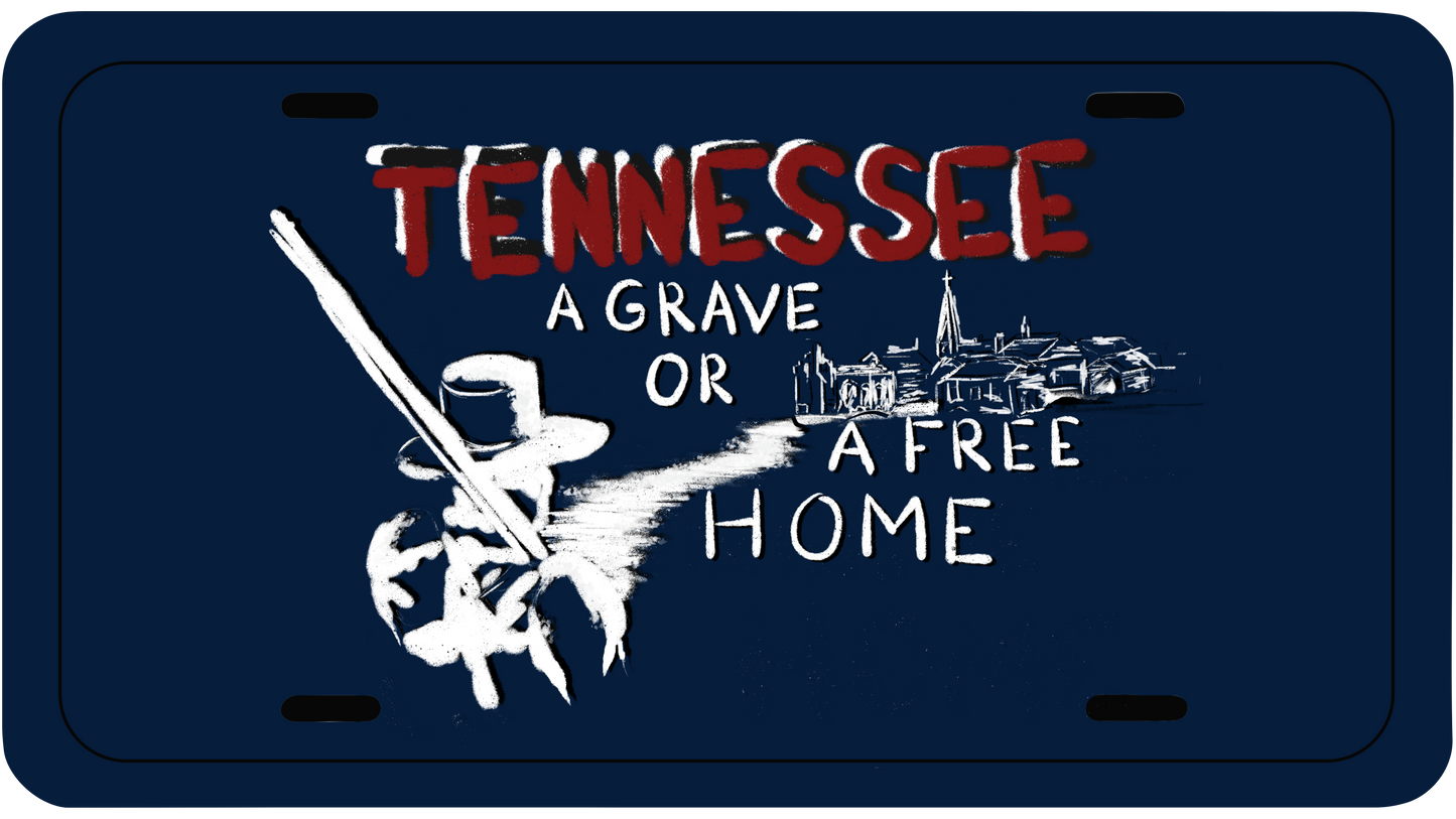 "Tennessee - A grave or a free home" Car Tag/Plate