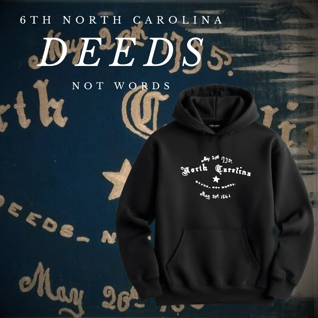 6th North Carolina "Deeds Not Words" Hoodie