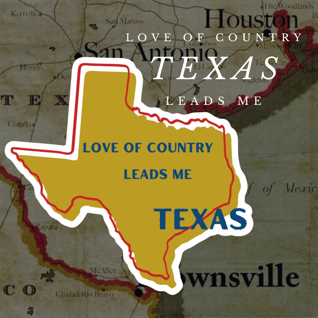 "Love of country leads me" Texas Stickers/Magnet