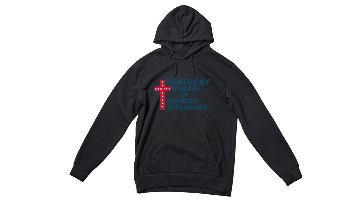 "Kentucky Beware of Foreign Influence" Hoodie