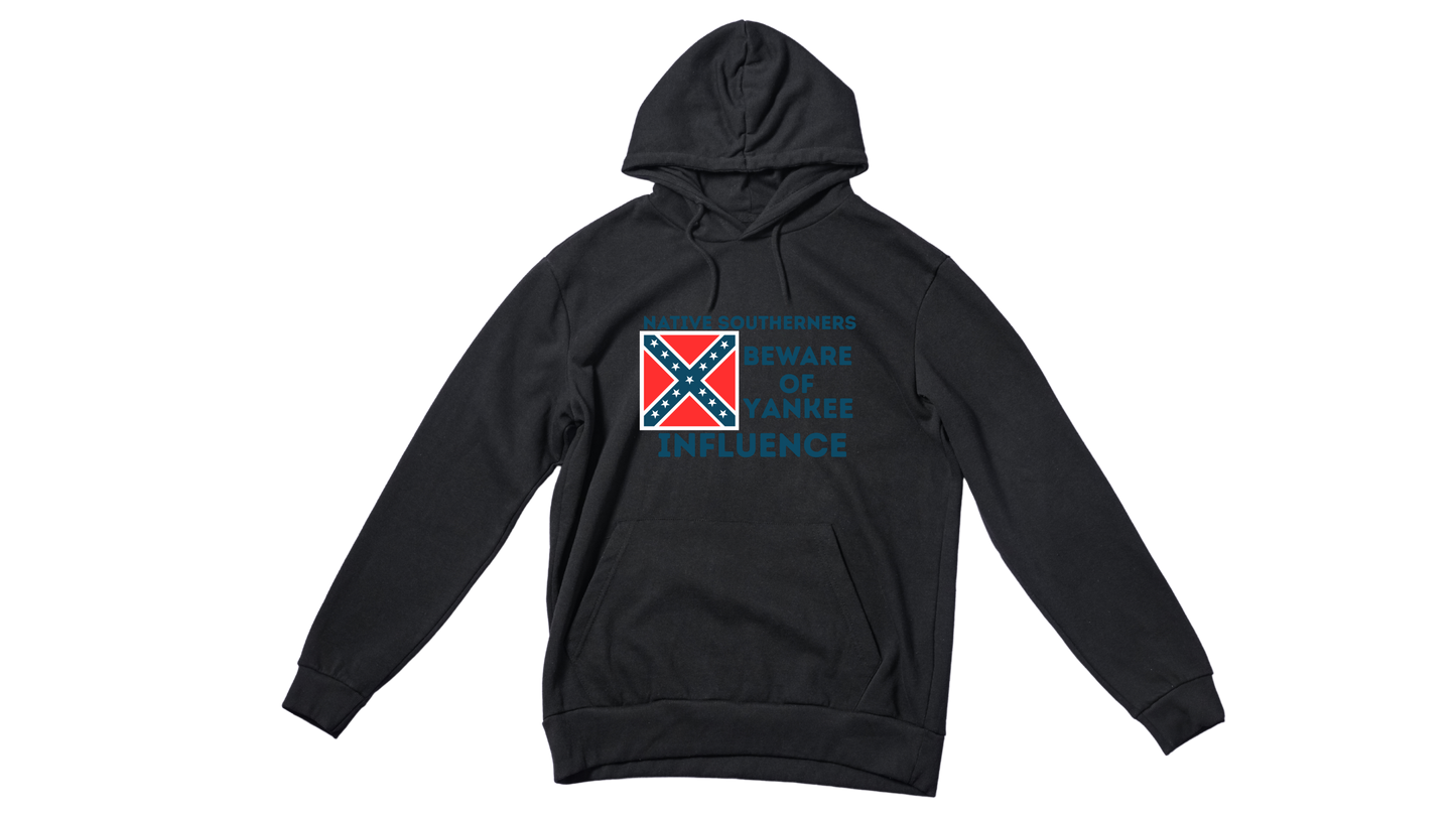 "Native Southerner Beware of Yankee Influence" Hoodie