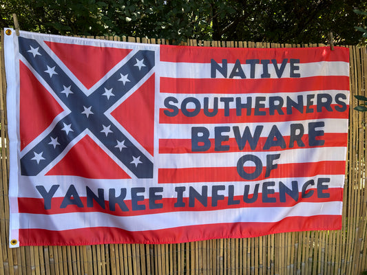 "Native Southerners Beware of Yankee Influence" Flag