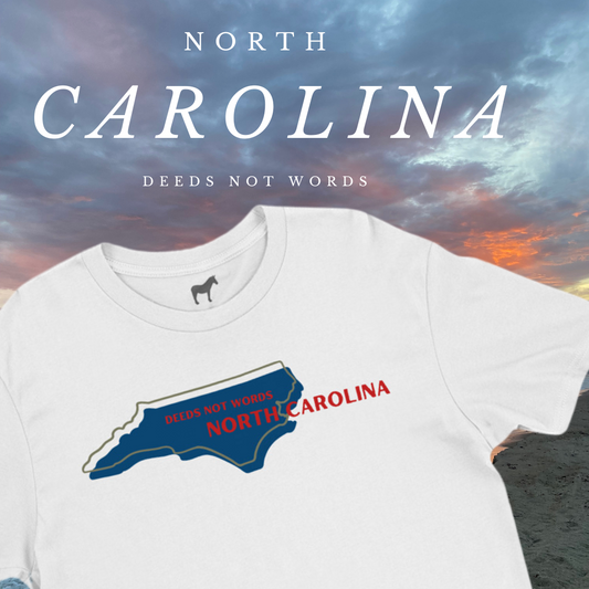 "Deeds not words" North Carolina Shirt