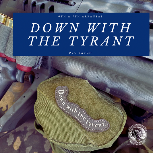 "Down with the tyrant." 6th & 7th Arkansas Motto PVC Patch